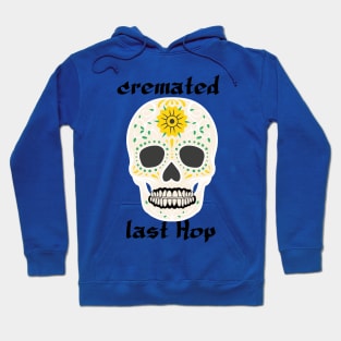 cremated last hop Hoodie